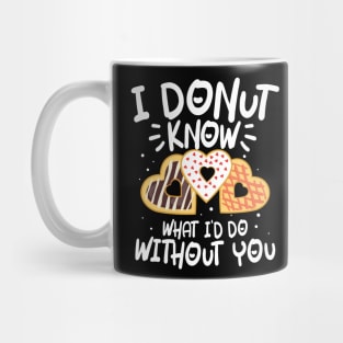 I Donut Know What I'd Do Without You Mug